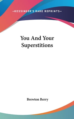 Book cover of You And Your Superstitions by Berry, Brewton