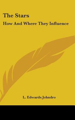 Book cover of The Stars: How and Where They Influence by Johndro, L. Edwards