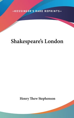 Book cover of Shakespeare's London by Stephenson, Henry Thew