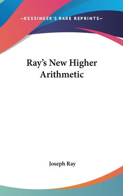 Book cover of Ray's New Higher Arithmetic by Ray, Joseph