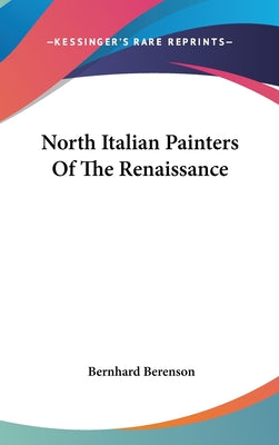 Book cover of North Italian Painters Of The Renaissance by Berenson, Bernhard
