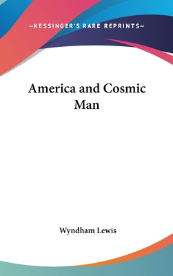 Book cover of America and Cosmic Man by Lewis, Wyndham