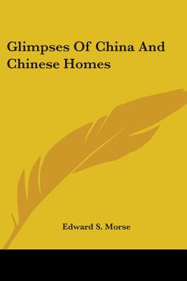 Book cover of Glimpses Of China And Chinese Homes by Morse, Edward S.
