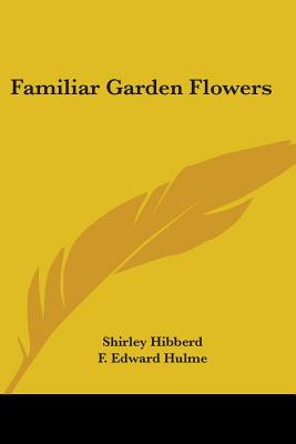 Book cover of Familiar Garden Flowers by Hibberd, Shirley