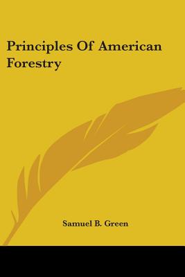 Book cover of Principles Of American Forestry by Green, Samuel B.