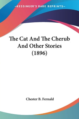 Book cover of The Cat And The Cherub And Other Stories (1896) by Fernald, Chester B.