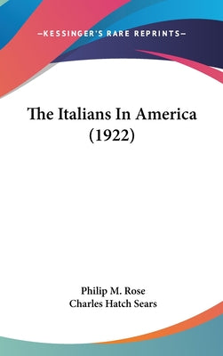 Book cover of The Italians In America (1922) by Rose, Philip M.