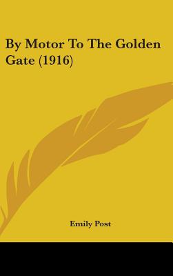 Book cover of By Motor To The Golden Gate (1916) by Post, Emily