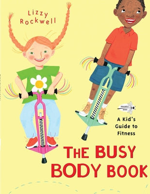 Book cover of The Busy Body Book: A Kid's Guide to Fitness by Rockwell, Lizzy