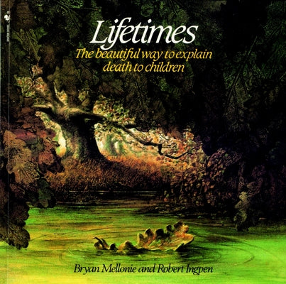 Lifetimes: The Beautiful Way to Explain Death to Children by Bryan Mellonie book cover