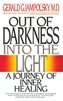 Book cover of Out of Darkness Into the Light: A Journey of Inner Healing by Jampolsky, Gerald G.