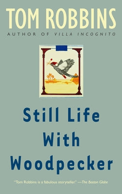 Still Life with Woodpecker by Tom Robbins book cover