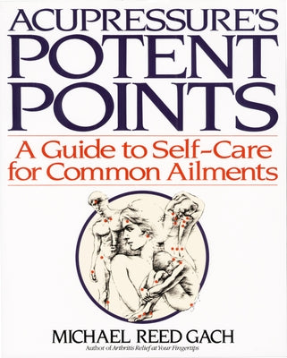 Acupressures Potent Points by Michael Reed Gach book cover