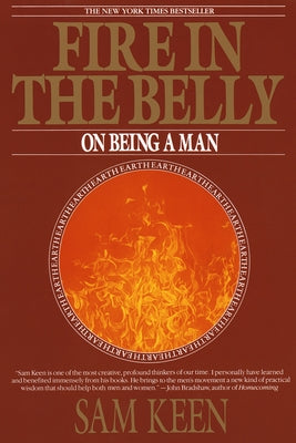 Book cover of Fire in the Belly: On Being a Man by Keen, Sam