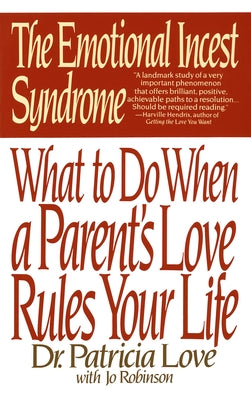 Book cover of The Emotional Incest Syndrome: What to Do When a Parent's Love Rules Your Life by Love, Patricia