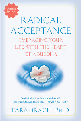 Book cover of Radical Acceptance: Embracing Your Life with the Heart of a Buddha by Brach, Tara