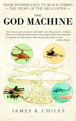 Book cover of The God Machine: From Boomerangs to Black Hawks: The Story of the Helicopter by Chiles, James R.