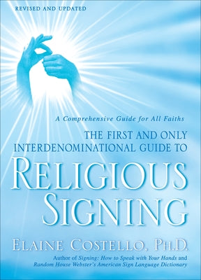 Book cover of Religious Signing: A Comprehensive Guide for All Faiths by Costello, Elaine