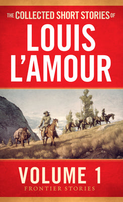 The Collected Short Stories of Louis l'Amour, Volume 1: Frontier Stories by Louis L'Amour book cover