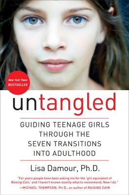 Book cover of Untangled: Guiding Teenage Girls Through the Seven Transitions Into Adulthood by Damour, Lisa