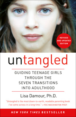 Book cover of Untangled: Guiding Teenage Girls Through the Seven Transitions Into Adulthood by Damour, Lisa