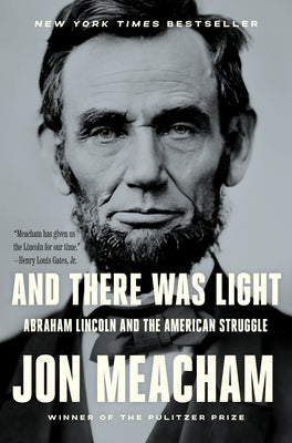 And There Was Light: Abraham Lincoln and the American Struggle by Jon Meacham book cover