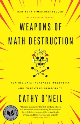Weapons of Math Destruction: How Big Data Increases Inequality and Threatens Democracy by Cathy O'Neil book cover