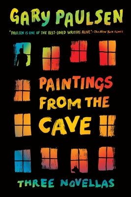 Paintings from the Cave: Three Novellas by Gary Paulsen book cover