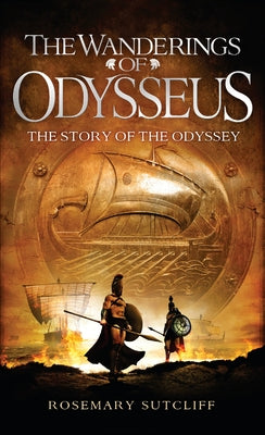 The Wanderings of Odysseus: The Story of the Odyssey by Rosemary Sutcliff book cover