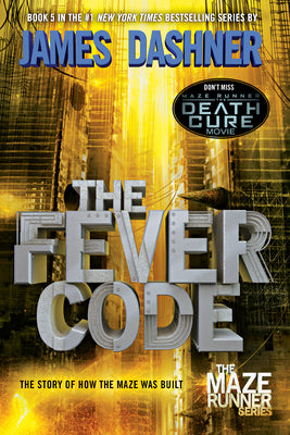 The Fever Code: The Story of How the Maze Was Built by James Dashner book cover