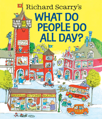 Book cover of Richard Scarry's What Do People Do All Day? by Scarry, Richard