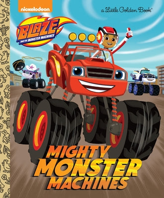 Mighty Monster Machines (Blaze and the Monster Machines) by Golden Books book cover