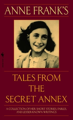 Anne Frank's Tales from the Secret Annex: A Collection of Her Short Stories, Fables, and Lesser-Known Writings, Revised Edition by Anne Frank book cover