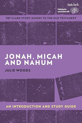 Book cover of Jonah, Micah and Nahum: An Introduction and Study Guide by Woods, Julie