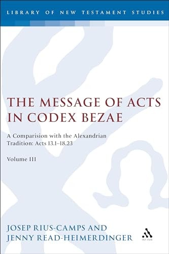 Book cover of The Message of Acts in Codex Bezae: A Comparison with the Alexandrian Tradition: Acts 13.1-18.23, Volume III by Rius-Camps, Josep