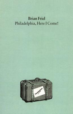 Book cover of Philadelphia, Here I Come! by Friel, Brian