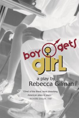 Book cover of Boy Gets Girl: A Play by Gilman, Rebecca