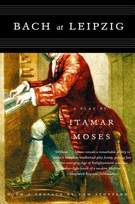 Book cover of Bach at Leipzig: A Play by Moses, Itamar