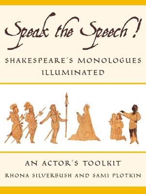 Book cover of Speak the Speech!: Shakespeare's Monologues Illuminated by Silverbush, Rhona