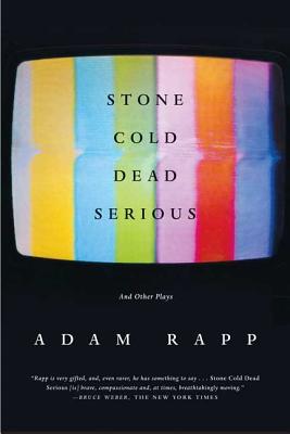 Book cover of Stone Cold Dead Serious: And Other Plays by Adam, Rapp
