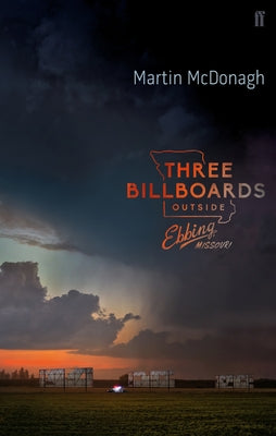 Book cover of Three Billboards Outside Ebbing, Missouri: The Screenplay by McDonagh, Martin