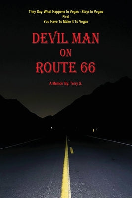Book cover of Devil Man On Route 66: A Memoir by Terry G. by G, Terry