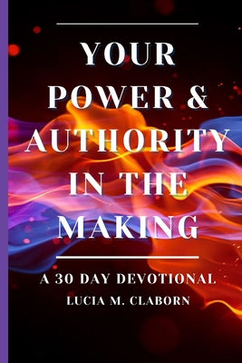Your Power & Authority In The Making by Lucia M. Claborn book cover