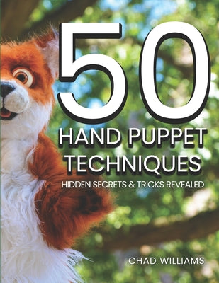 50 Hand Puppet Techniques: Hidden Secrets and Tricks Revealed by Chad Williams book cover