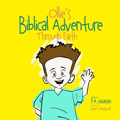 Book cover of Ollie's Biblical Adventure Through Faith by Nadesan, P. a.