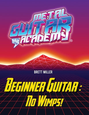 Book cover of Beginner Guitar: No Wimps! by Miller, Brett