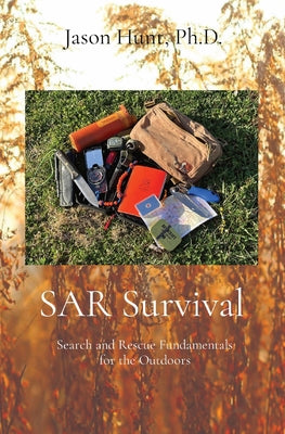 Book cover of SAR Survival: Search and Rescue Fundamentals for the Outdoors by Hunt, Jason a.