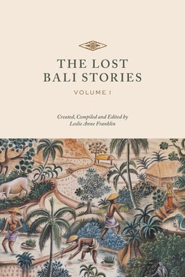 Book cover of The Lost Bali Stories: Volume I by Franklin, Leslie Anne