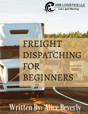 Freight Dispatching For Beginners by Alice Beverly book cover