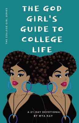 Book cover of The God Girl's Guide to College Life by Kay, Mya